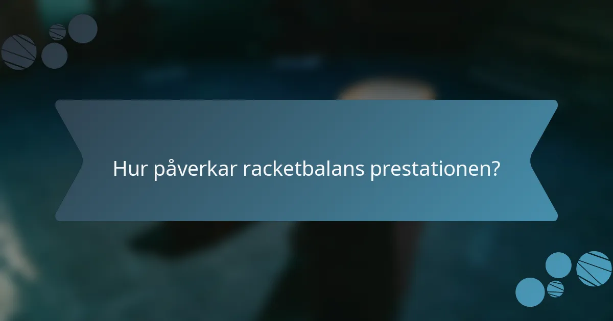 Hur påverkar racketbalans prestationen?