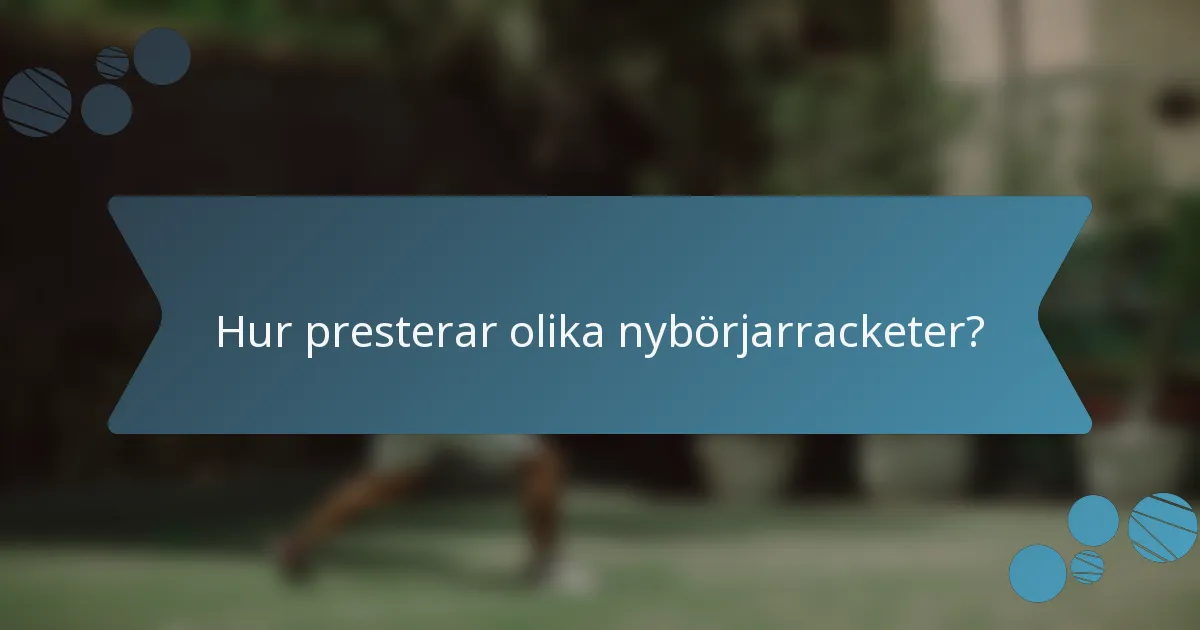 Hur presterar olika nybörjarracketer?